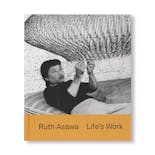 RUTH ASAWA: LIFE'S WORK